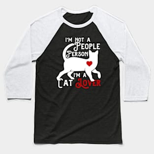 I'm Not a People Person, I'm a Cat Lover Baseball T-Shirt